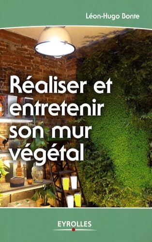 Réaliser et entretenir son mur végétal 9782212123425