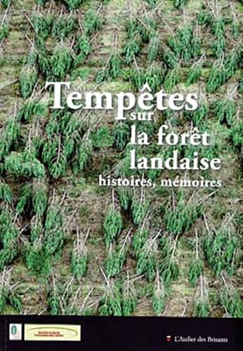 Tempêtes sur la forêt landaise: Histoires, mémoires 9782846231084