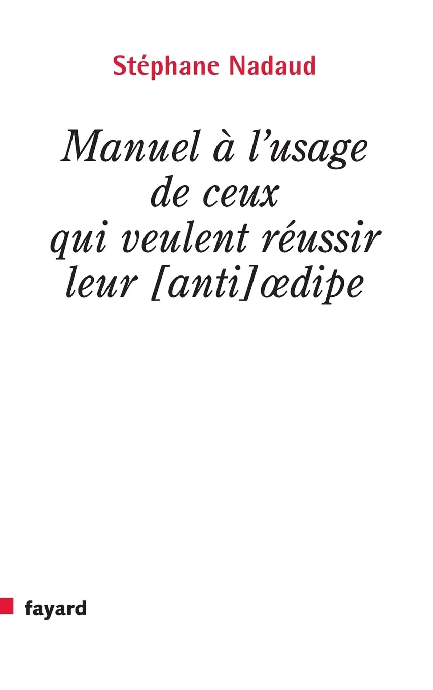 Manuel à l'usage de ceux qui veulent réussir leur [anti] oedipe 9782213622378
