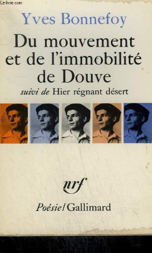 Du mouvement et de l'immobilite de douve suivi de hier regnant desert et accompagne d' anti-platon et de deux essais. collection : poesie. 
