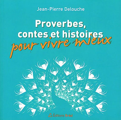 Proverbes, contes et histoires pour vivre mieux 9782749530925