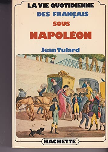 LA VIE QUOTIDIENNE DES FRANCAIS SOUS NAPOLEON. 