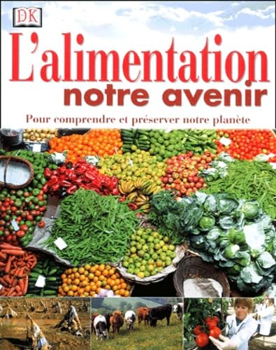 L'alimentation, notre avenir 9780751334173