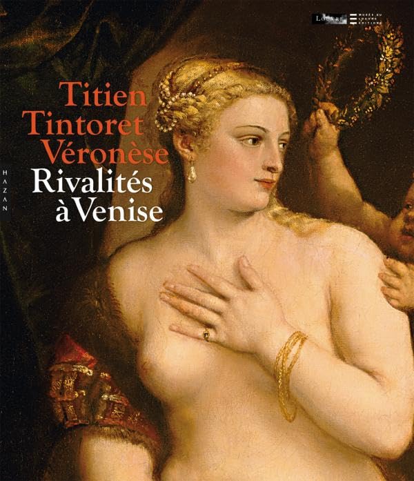 Titien, Tintoret, Véronèse... Rivalités à Venise 9782754104050