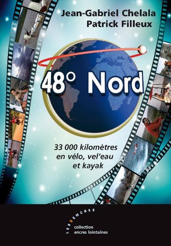 48° Nord : 33 000 kilomètres en vélo, vel'eau et kayak 9782351686676