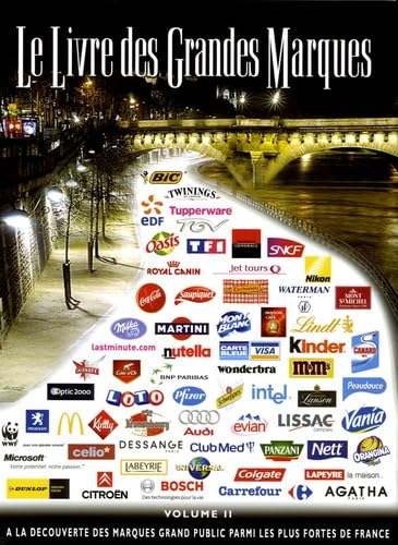 Le Livre des Grandes Marques: Volume 2, A la découverte des marques grands publics les plus fortes de France 9782951956131