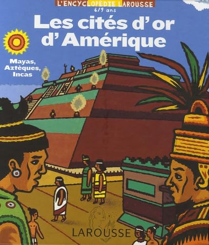 Les cités d'or d'Amérique: Mayas, Aztèques, Incas 9782035651808