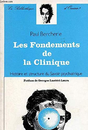 Les Fondements de la clinique : Histoire et structure du savoir psychiatrique (Analytica) 