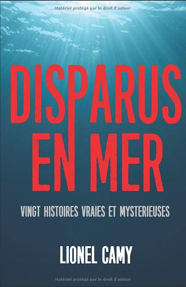 DISPARUS EN MER : Vingt histoires vraies et mystérieuses 9782955194331