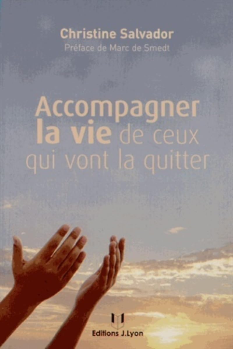 Accompagner la vie de ceux qui vont la quitter 9782843192906
