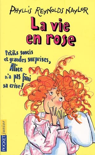 La Vie en rose ! : Petits soucis et grandes surprises, Alice n'a pas fini sa crise 9782266112116
