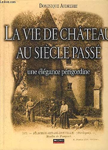 La vie de chateau au siecle passe 9782912347787
