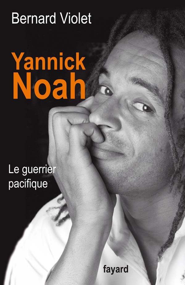 Yannick Noah. Le guerrier pacifique 9782213632001