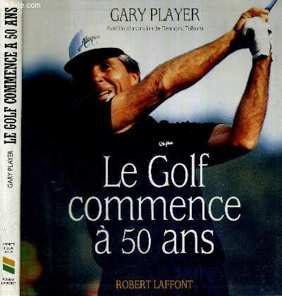 Le golf commence à 50 ans 9782221056653