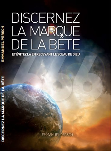 Discernez la marque de la bête et évitez la en recevant le sceau de Dieu 9782918629887