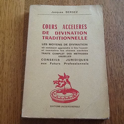 Cours accélérés de divination traditionnelle : Les moyens de divination..., traité complet des méthodes usuelles 