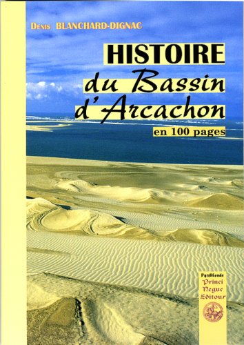 Histoire du Bassin d'Arcachon en 100 pages 9782846181822