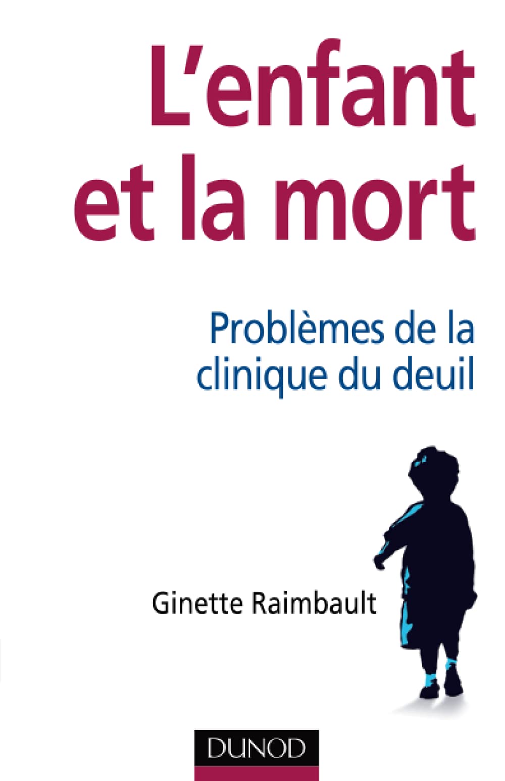 L'enfant et la mort - Problèmes de la clinique du deuil 9782100558216