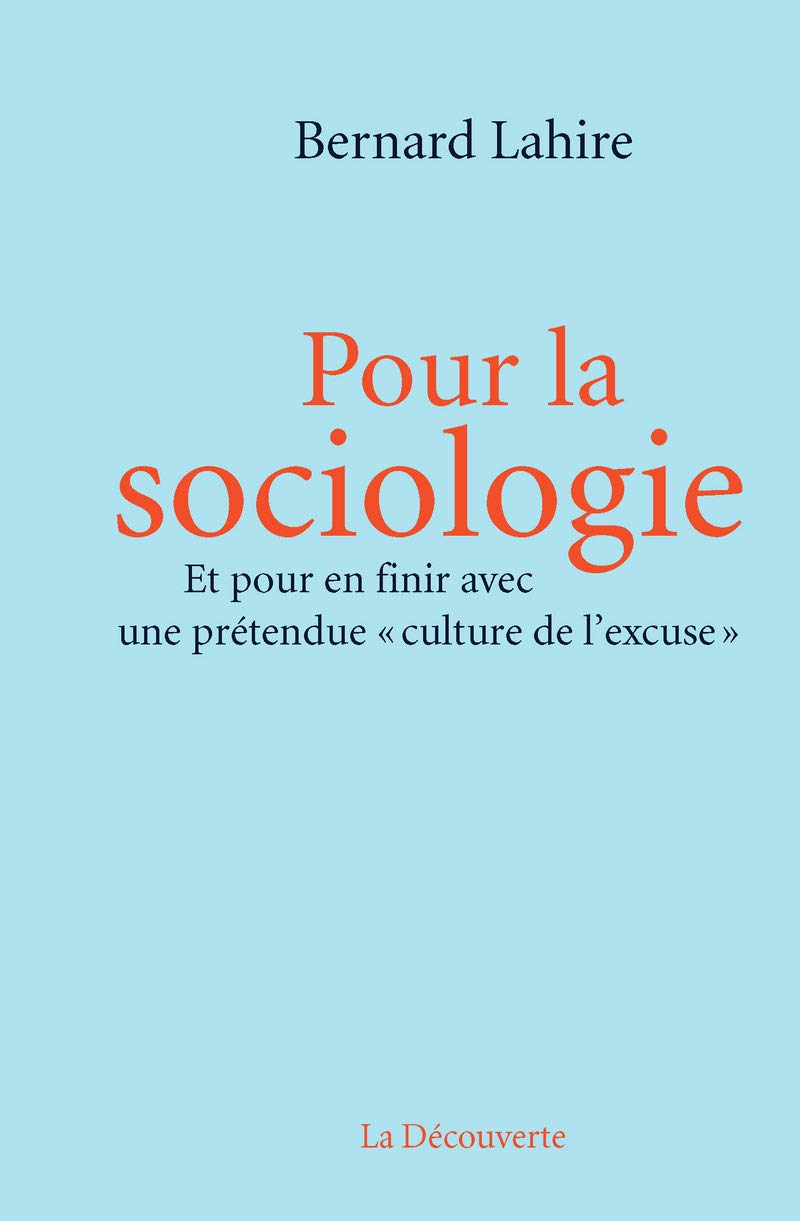 Pour la sociologie: Et pour en finir avec une prétendue " culture de l'excuse " 9782707188601