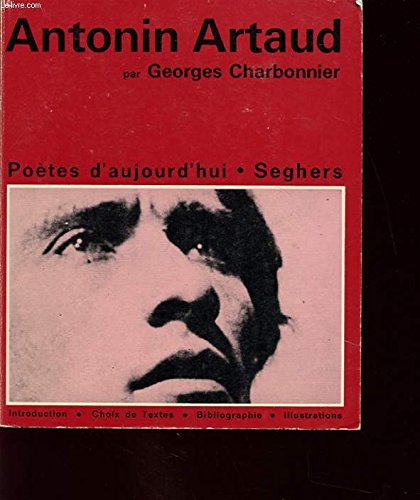 Antonin Artaud. que Un essai de Georges Charbonnier, des illustrations, une chronologie bibliographique. 1970. Broché. 220 pages. (Poésie, Poetry, Littérature, Biographie) 