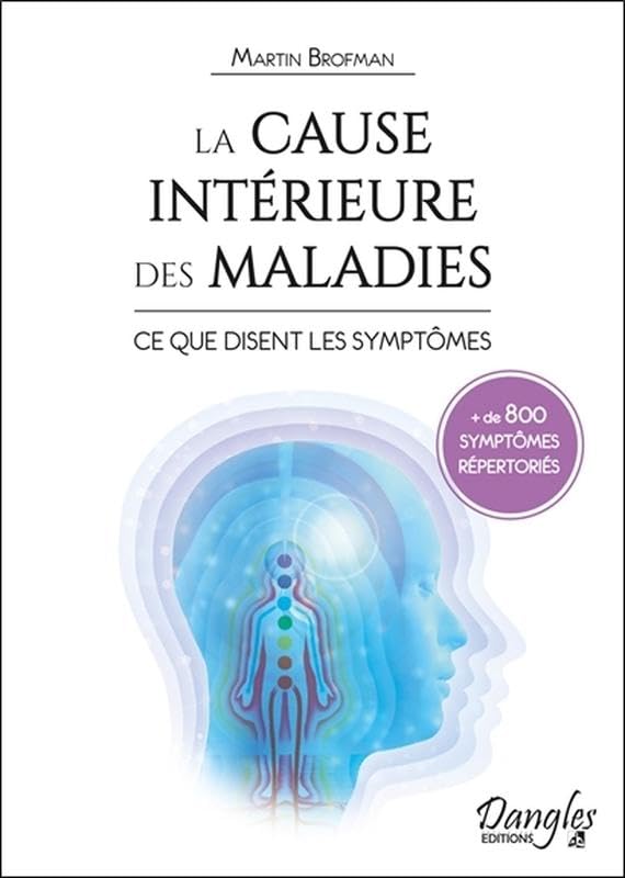 La cause intérieure des maladies - Ce que disent les symptômes - + de 800 symptômes répertoriés 9782703311973