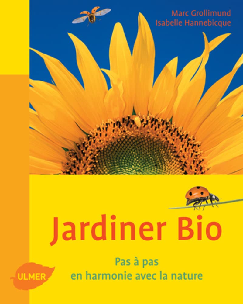 Jardiner bio. Pas à pas, en harmonie avec la nature 9782841383283