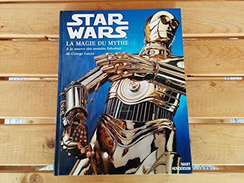 Star wars la magie du mythe - A la source des mondes fabuleux de George Lucas 9782258048690