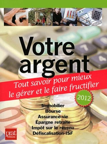 Votre argent: Tout savoir pour mieux le gérer et le faire fructifier 9782809503067