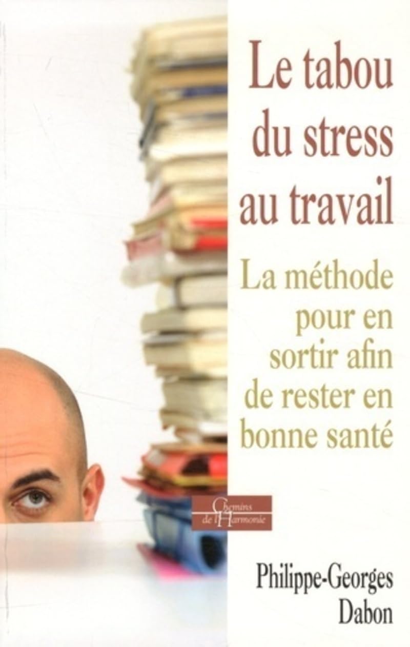 Le tabou du stress au travail - La méthode pour en sortir afin de rester en bonne santé 9791024200682