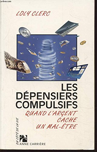 Les dépensiers compulsifs: Quand l'argent cache un mal-être 9782910188207