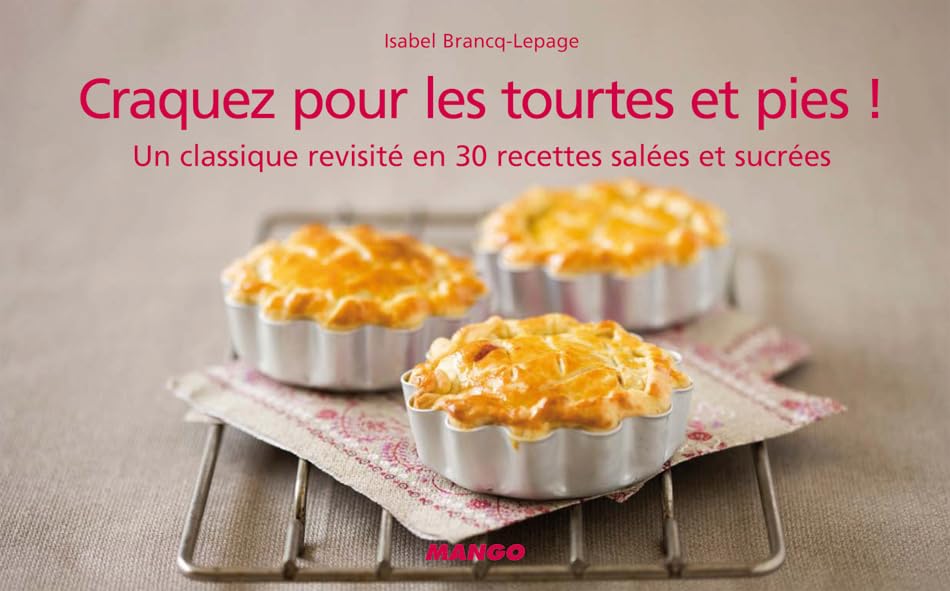 Craquez pour les tourtes et pies !: Un classique revisité en 30 recettes salées et sucrées 9782842708719