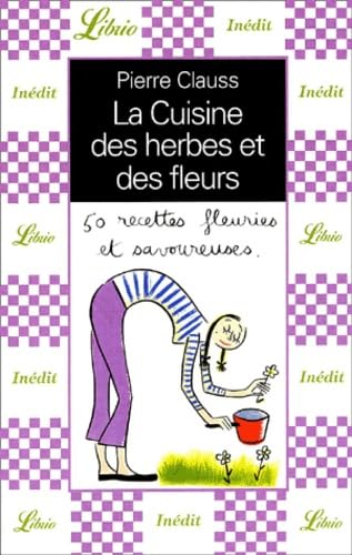 La Cuisine des herbes et des fleurs : 50 recettes fleuries et savoureuses 9782290314562