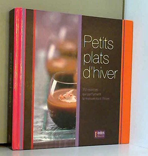 Petits plats d'hiver 312 recettes qui parfument la maison tout l'hiver 9782350861173