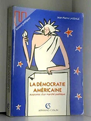 La démocratie américaine: Anatomie d'un marché politique 9782200312763