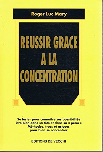 Réussir grâce à la concentration 9782702823781