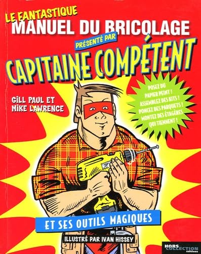 Le fantastique manuel du bricolage présenté par Capitaine Compétent et ses outils magiques 9782258064973