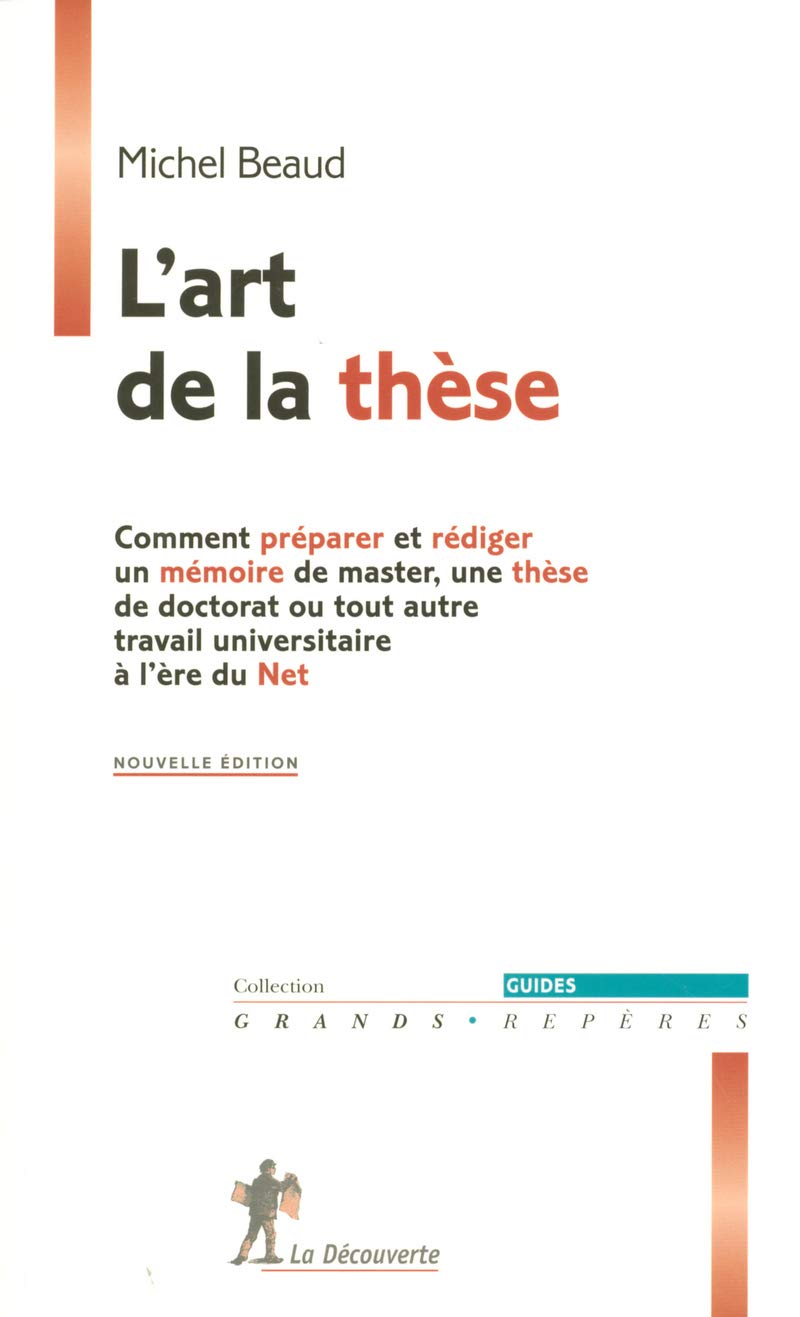 L'art de la thèse: Comment préparer et rédiger un mémoire de master, une thèse de doctorat ou tout autre travail universitaire à l'ère du Net 9782707147943