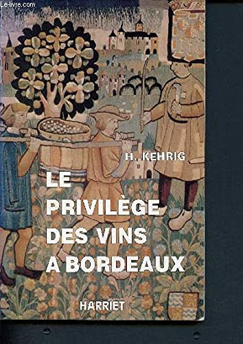 Le privilege des vins de bordeaux jusqu'en 1789 9782904348075