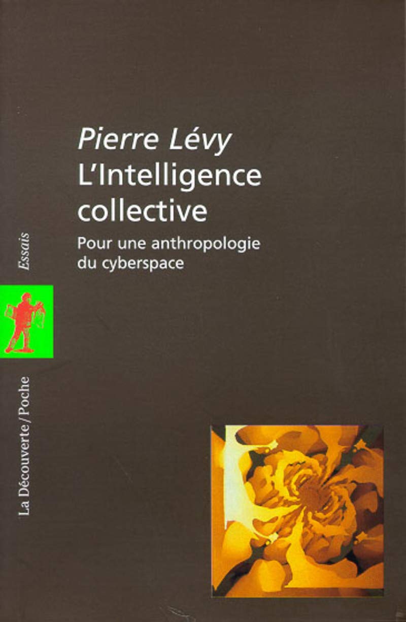 L'Intelligence collective : Pour une anthropologie du cyberspace 9782707126931