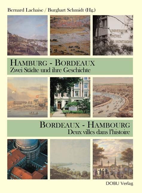 Hamburg-Bordeaux. Zwei Städte und ihre Geschichte / Bordeaux-Hambourg. Deux villes dans l´histoire 9783934632202