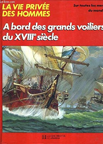 A bord des grands voiliers du xviiie siecle 9782010046841