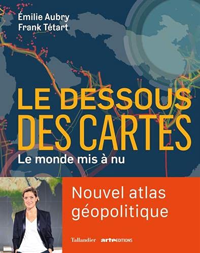 Le dessous des cartes: Le monde mis à nu 9791021041639