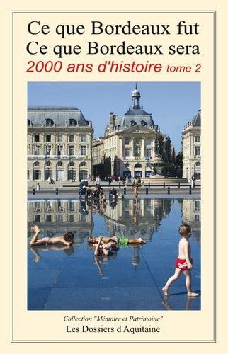 Ce que Bordeaux fut, ce que Bordeaux sera tome 2 9782846222686