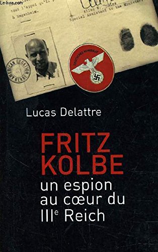 Fritz Kolbe : Un espion au coeur du IIIe Reich 9782744187582