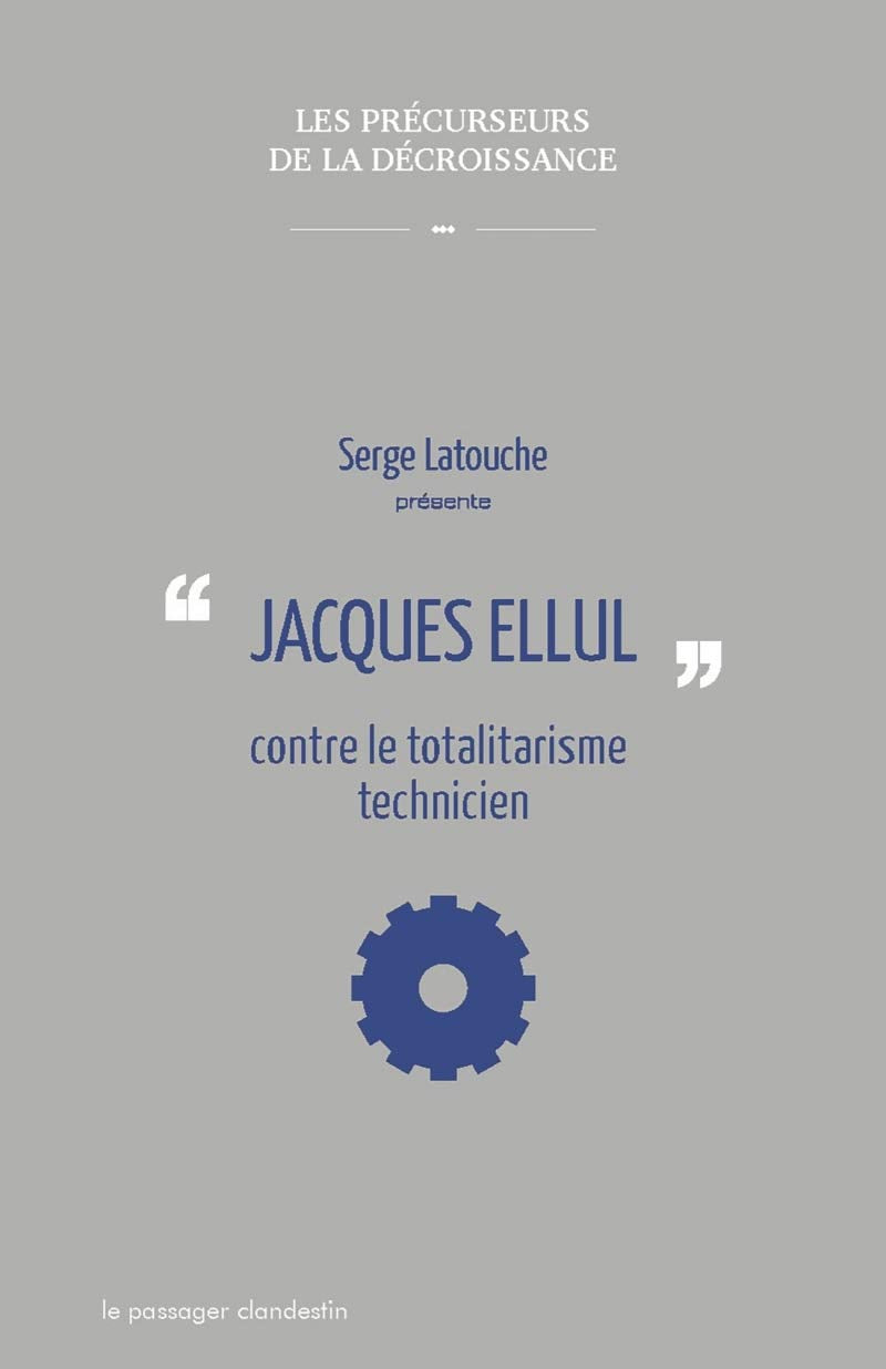 Jacques Ellul contre le totalitarisme technicien 9782916952864