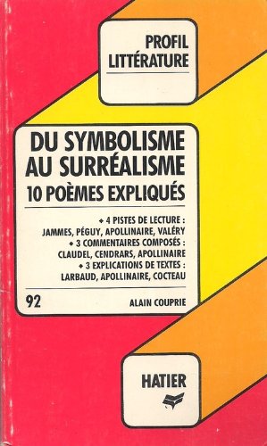 Du symbolisme au surréalisme, 10 poèmes expliqués : Apollinaire, Cendrars, Claudel, Cocteau, Jammes, Larbaud, Péguy, Valéry 9782218050596