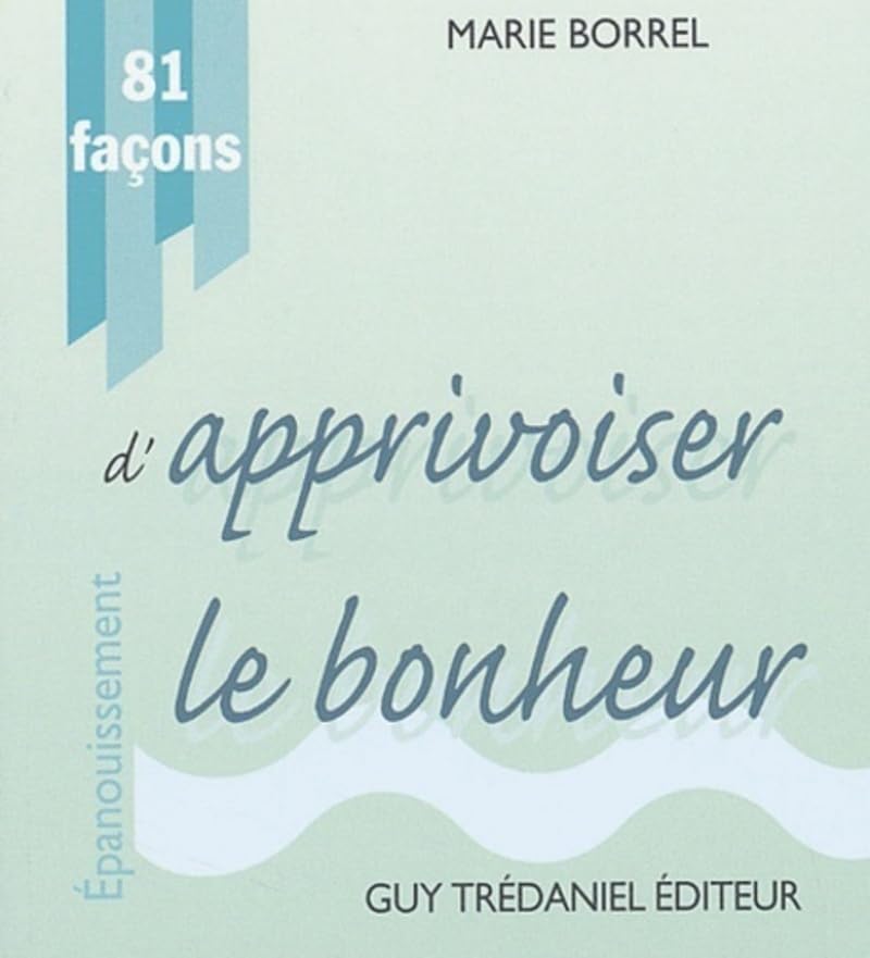 81 facons d'apprivoiser le bonheur 9782844453556