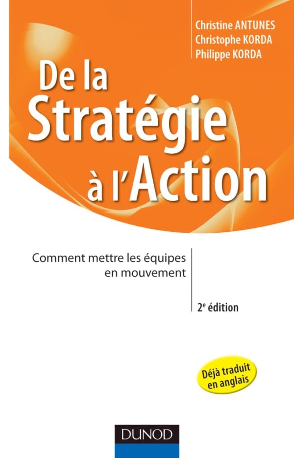 De la stratégie à l'action - 2e éd. - Comment mettre les équipes en mouvement: Comment mettre les équipes en mouvement 9782100573769