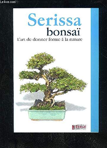 Serissa Bonsaï - L'art de donner forme à la nature 9788496291102