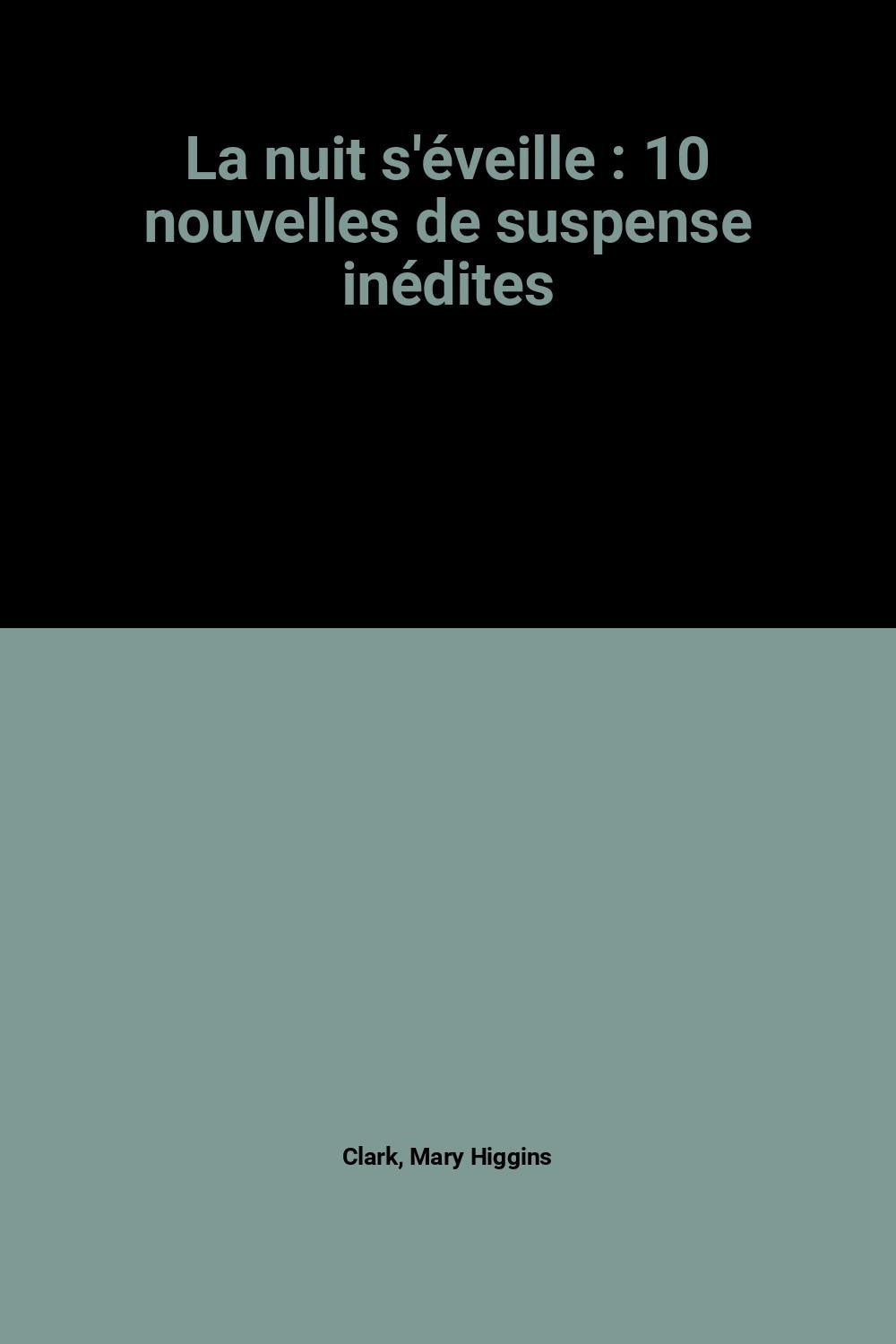 La nuit s'éveille : 10 nouvelles de suspense inédites 9782702852002